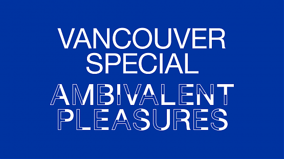 Vancouver Special: Ambivalent Pleasures